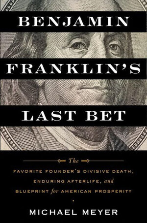 Benjamin Franklin’s Last Bet