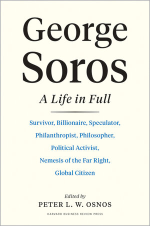 George Soros: A Life in Full