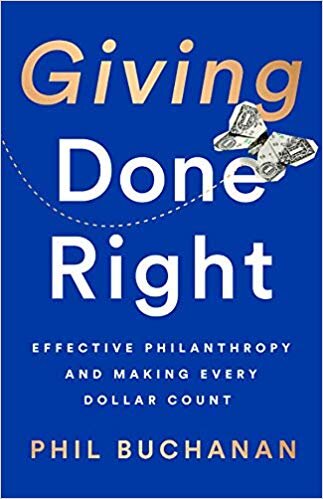 Giving Done Right: Effective Philanthropy and Making Every Dollar Count Giving Done Right: Effective Philanthropy and Making Every Dollar Count
