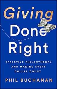 Giving Done Right: Effective Philanthropy and Making Every Dollar Count Giving Done Right: Effective Philanthropy and Making Every Dollar Count