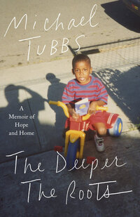 The Deeper the Roots: A Memoir of Hope and Home The Deeper the Roots: A Memoir of Hope and Home