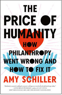 The Price of Humanity: How Philanthropy Went Wrong and How to Fix It The Price of Humanity: How Philanthropy Went Wrong and How to Fix It