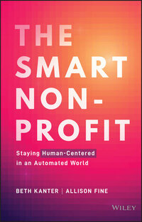 The Smart Nonprofit: Staying Human-Centered in an Automated World The Smart Nonprofit: Staying Human-Centered in an Automated World