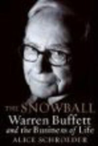 The Snowball: Warren Buffett and the Business of Life The Snowball: Warren Buffett and the Business of Life