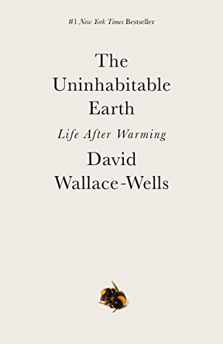 The Uninhabitable Earth: A Story of the Future The Uninhabitable Earth: A Story of the Future