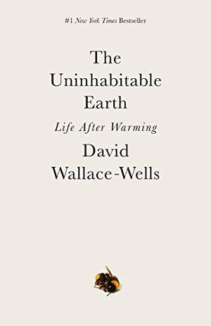 The Uninhabitable Earth: A Story of the Future