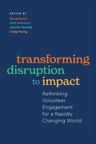 Transforming Disruption to Impact:  Rethinking Volunteer Engagement for a Rapidly Changing World