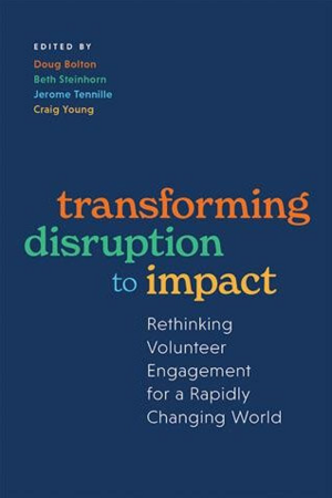 Transforming Disruption to Impact:  Rethinking Volunteer Engagement for a Rapidly Changing World