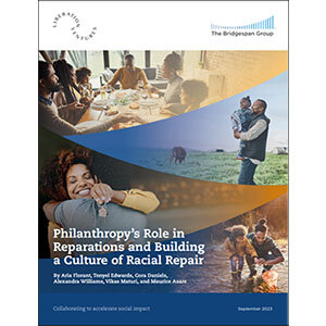 Philanthropy’s Role in Reparations and Building a Culture of Racial Repair Philanthropy’s Role in Reparations and Building a Culture of Racial Repair