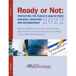 Ready or Not 2022: Protecting the Public’s Health from Diseases, Disasters, and Bioterrorism Ready or Not 2022: Protecting the Public’s Health from Diseases, Disasters, and Bioterrorism