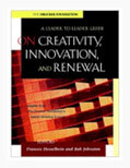 A Leader to Leader Guide: On Creativity, Innovation, and Renewal A Leader to Leader Guide: On Creativity, Innovation, and Renewal