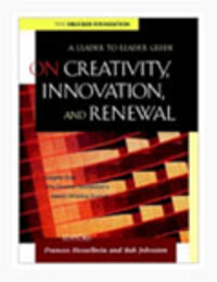 A Leader to Leader Guide: On Creativity, Innovation, and Renewal A Leader to Leader Guide: On Creativity, Innovation, and Renewal