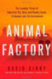 Animal Factory: The Looming Threat of Industrial Pig, Dairy, and Poultry Farms to Humans and the Environment Animal Factory: The Looming Threat of Industrial Pig, Dairy, and Poultry Farms to Humans and the Environment
