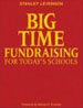 Big Time Fundraising for Today's Schools Big Time Fundraising for Today's Schools
