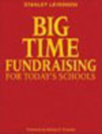 Big Time Fundraising for Today's Schools Big Time Fundraising for Today's Schools