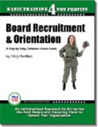 Board Recruitment & Orientation: A Step-by-Step, Common Sense Guide Board Recruitment & Orientation: A Step-by-Step, Common Sense Guide