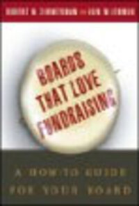 Boards That Love Fundraising: A How-To Guide For Your Board Boards That Love Fundraising: A How-To Guide For Your Board