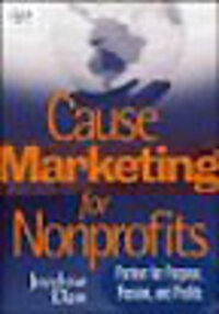 Cause Marketing for Nonprofits: Partner for Purpose, Passion, and Profits Cause Marketing for Nonprofits: Partner for Purpose, Passion, and Profits