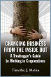 Changing Business From the Inside Out: A Treehugger's Guide to Working in Corporations Changing Business From the Inside Out: A Treehugger's Guide to Working in Corporations