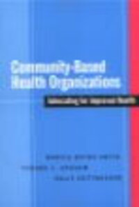 Community-Based Health Organizations: Advocating for Improved Health Community-Based Health Organizations: Advocating for Improved Health