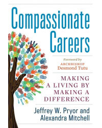 Compassionate Careers: Making a Living by Making a Difference Compassionate Careers: Making a Living by Making a Difference