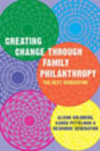 Creating Change Through Family Philanthropy: The Next Generation Creating Change Through Family Philanthropy: The Next Generation