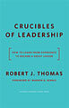 Crucibles of Leadership: How to Learn from Experience to Become a Great Leader Crucibles of Leadership: How to Learn from Experience to Become a Great Leader