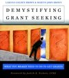 Demystifying Grant Seeking: What You Really Need To Do To Get Grants Demystifying Grant Seeking: What You Really Need To Do To Get Grants