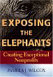 Exposing the Elephants: Creating Exceptional Nonprofits Exposing the Elephants: Creating Exceptional Nonprofits