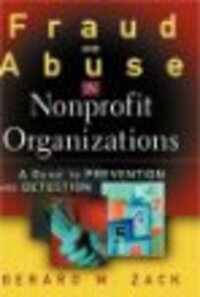 Fraud and Abuse in Nonprofit Organizations: A Guide to Prevention and Detection Fraud and Abuse in Nonprofit Organizations: A Guide to Prevention and Detection
