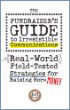 The Fundraiser's Guide to Irresistible Communications: Real-World, Field-Tested Strategies for Raising More Money The Fundraiser's Guide to Irresistible Communications: Real-World, Field-Tested Strategies for Raising More Money