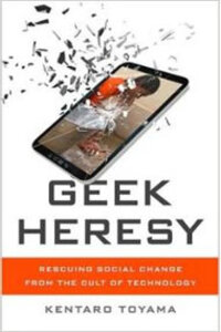 Geek Heresy: Rescuing Social Change From the Cult of Technology Geek Heresy: Rescuing Social Change From the Cult of Technology