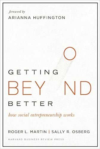Getting Beyond Better: How Social Entrepreneurship Works Getting Beyond Better: How Social Entrepreneurship Works