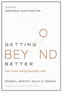 Getting Beyond Better: How Social Entrepreneurship Works Getting Beyond Better: How Social Entrepreneurship Works