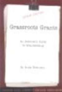 Grassroots Grants: An Activist's Guide to Grantseeking Grassroots Grants: An Activist's Guide to Grantseeking