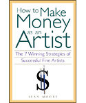 How to Make Money as an Artist: The Seven Winning Strategies of Successful Fine Artists How to Make Money as an Artist: The Seven Winning Strategies of Successful Fine Artists