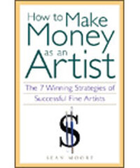How to Make Money as an Artist: The Seven Winning Strategies of Successful Fine Artists How to Make Money as an Artist: The Seven Winning Strategies of Successful Fine Artists