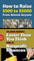 How to Raise $500 to $5000 From Almost Anyone; The Board Member's Easier Than You Think Guide to Nonprofit Finances How to Raise $500 to $5000 From Almost Anyone; The Board Member's Easier Than You Think Guide to Nonprofit Finances