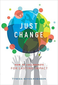 Just Change: How to Collaborate for Lasting Impact Just Change: How to Collaborate for Lasting Impact