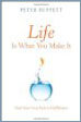Life Is What You Make It: Find Your Own Path to Fulfillment Life Is What You Make It: Find Your Own Path to Fulfillment