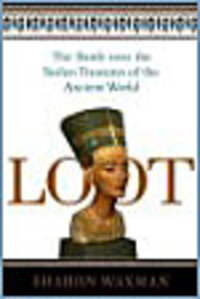 Loot: The Battle Over the Stolen Treasures of the Ancient World Loot: The Battle Over the Stolen Treasures of the Ancient World