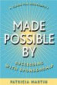 Made Possible By: Succeeding with Sponsorship Made Possible By: Succeeding with Sponsorship