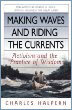 Making Waves and Riding the Currents: Activism and the Practice of Wisdom Making Waves and Riding the Currents: Activism and the Practice of Wisdom