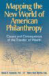 Mapping the New World of American Philanthropy: Causes and Consequences of the Transfer of Wealth Mapping the New World of American Philanthropy: Causes and Consequences of the Transfer of Wealth