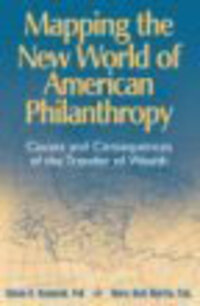 Mapping the New World of American Philanthropy: Causes and Consequences of the Transfer of Wealth Mapping the New World of American Philanthropy: Causes and Consequences of the Transfer of Wealth