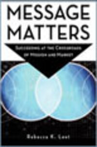 Message Matters: Succeeding at the Crossroads of Mission and Market Message Matters: Succeeding at the Crossroads of Mission and Market