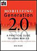 Mobilizing Generation 2.0: A Practical Guide to Using Web 2.0 Technologies to Recruit, Organize, and Engage Youth Mobilizing Generation 2.0: A Practical Guide to Using Web 2.0 Technologies to Recruit, Organize, and Engage Youth