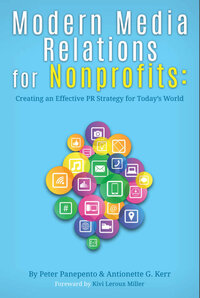 Modern Media Relations for Nonprofits: Creating an Effective PR Strategy for Today's World Modern Media Relations for Nonprofits: Creating an Effective PR Strategy for Today's World