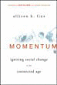 Momentum: Igniting Social Change in the Connected Age Momentum: Igniting Social Change in the Connected Age