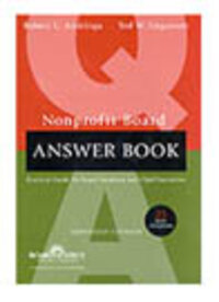Nonprofit Board Answer Book: Practical Guidelines for Board Members and Chief Executives (Expanded edition) Nonprofit Board Answer Book: Practical Guidelines for Board Members and Chief Executives (Expanded edition)